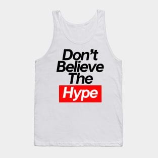 Don't Believe The Hype Tank Top